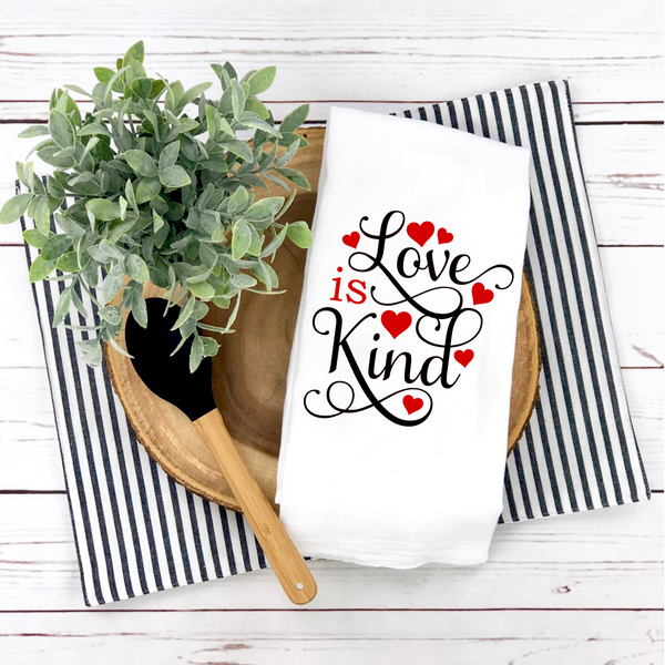 Love Is Kind,  Valentine Tea Towel,  Kitchen Décor, Valentine Party Décor, Hostess Valentine Gift