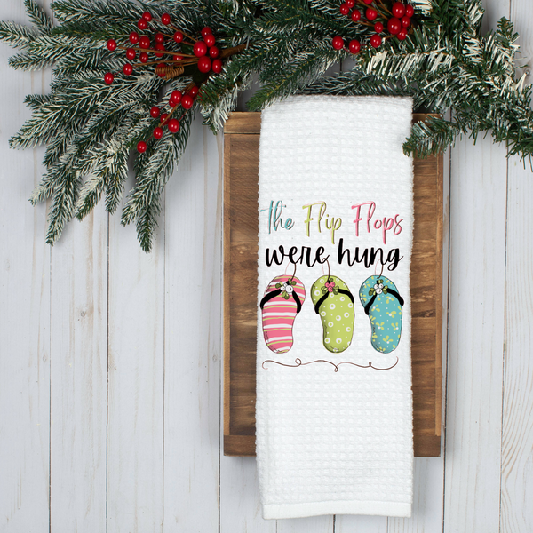 The Flip Flops Were Hung Design, Holiday Tea Towel, Christmas Kitchen Décor, Christmas Party Décor, Hostess Holiday Gift