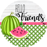 Hello Friends Sign, Watermelon Sign, Wreath Center, Wreath Attachment