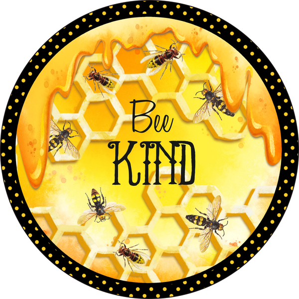 #16 Bee Kind, Bee Design,  Wreath Sign, Wreath Center, Wreath Attachment