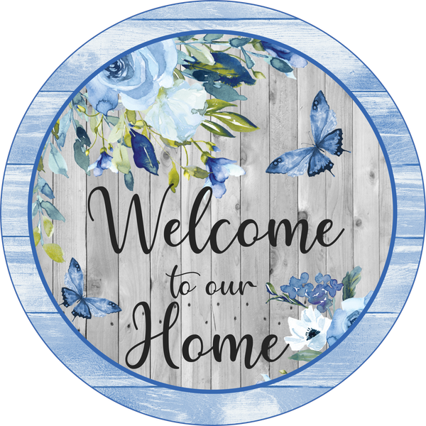 #18 Welcome To Our Home, Blue Butterflies, Wreath Attachment, Wreath Sign, Wreath Center