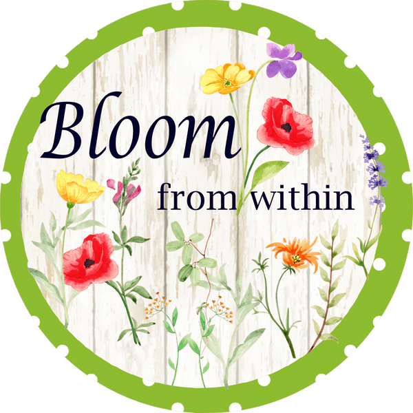 Bloom From Within, Spring - Summer Flowers, Whimsical, Wreath Sign, Wreath Center