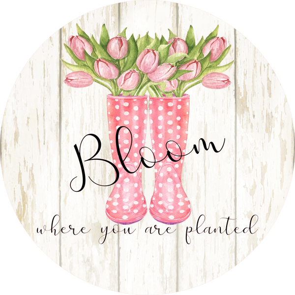 Bloom Where You Are Planted Sign, Rain Boots, Wreath Supplies, Wreath Center, Wreath Attachment