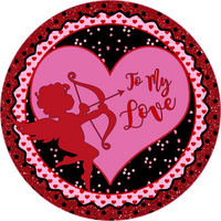 Cupid To My Love, Valentine Sign, Love Sign, Red and Pink Sign,  Wreath Attachment