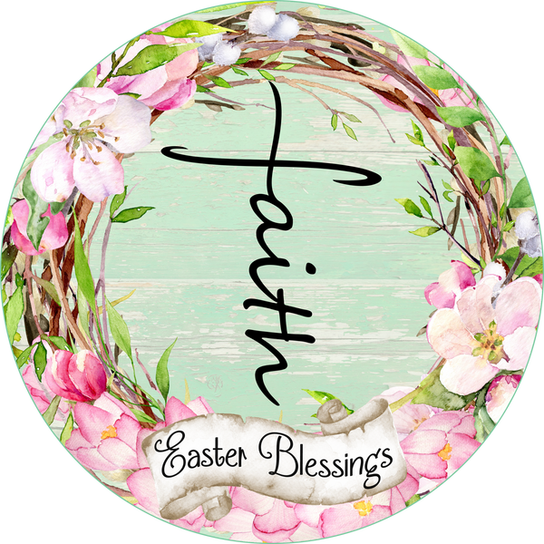 Spring Faith Sign, Easter Blessings, Wreath Center, Wreath Attachment