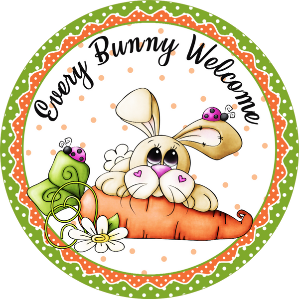 Every Bunny Welcomed, Easter Design,  Wreath Center, Wreath Attachment