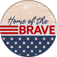 Home Of The Brave Sign, Patriotic Sign, Summer Sign, Wreath Center, Wreath Attachment