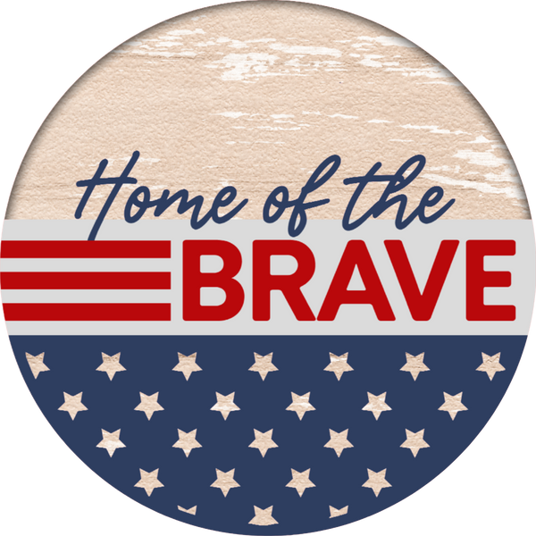 Home Of The Brave Sign, Patriotic Sign, Summer Sign, Wreath Center, Wreath Attachment