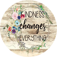 Kindness Changes Everything Sign, Wreath Sign, Wreath Center, Wreath Attachment