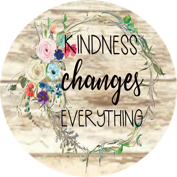 Kindness Changes Everything Sign, Wreath Sign, Wreath Center, Wreath Attachment