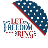 Let Freedom Ring, Patriotic Sign, Wreath Center, Wreath Attachment