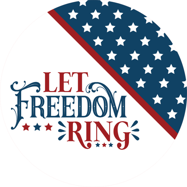 Let Freedom Ring, Patriotic Sign, Wreath Center, Wreath Attachment