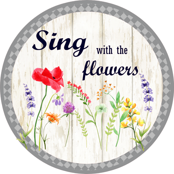 Sing With The Flowers, Spring - Summer Flowers, Whimsical, Wreath Sign, Wreath Center