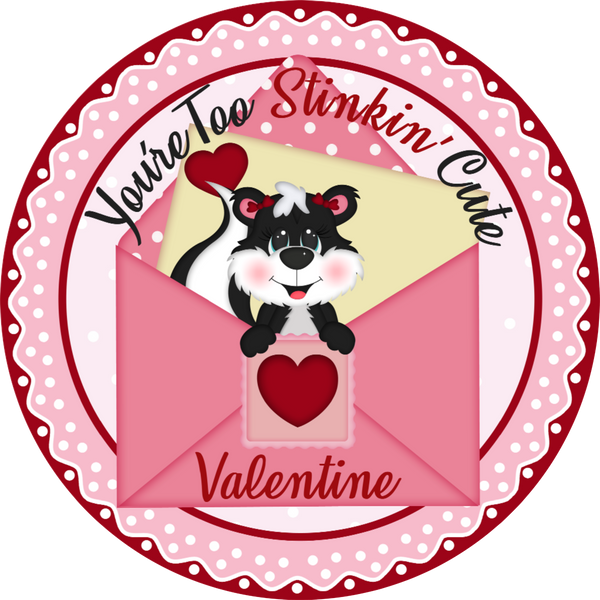 You're Too Stinkin Cute, Valentine Skunk, Valentine Sign, Red and Pink Sign,  Wreath Attachment